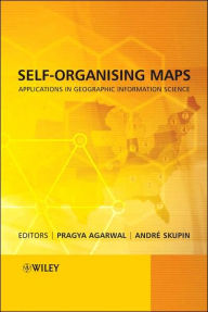 Title: Self-Organising Maps: Applications in Geographic Information Science / Edition 1, Author: Pragya Agarwal