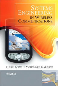 Title: Systems Engineering in Wireless Communications / Edition 1, Author: Heikki Niilo Koivo