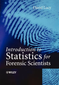 Title: Introduction to Statistics for Forensic Scientists / Edition 1, Author: David Lucy