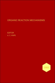 Title: Organic Reaction Mechanisms 2002: An annual survey covering the literature dated January to December 2002 / Edition 1, Author: A. C. Knipe
