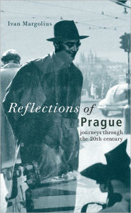 Title: Reflections of Prague: Journeys Through the 20th Century / Edition 1, Author: Ivan Margolius