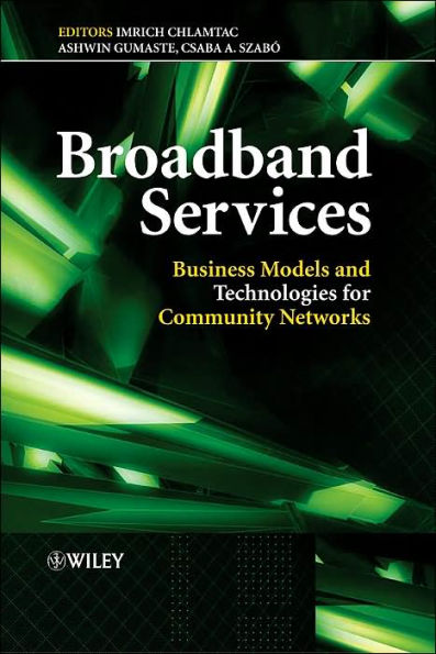 Broadband Services: Business Models and Technologies for Community Networks / Edition 1