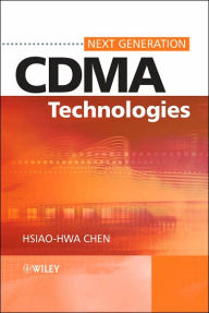 Title: The Next Generation CDMA Technologies / Edition 1, Author: Hsiao-Hwa Chen