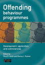 Offending Behaviour Programmes: Development, Application and Controversies / Edition 1
