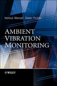 Title: Ambient Vibration Monitoring / Edition 1, Author: Helmut Wenzel