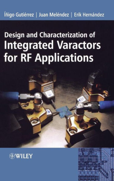 Design and Characterization of Integrated Varactors for RF Applications / Edition 1