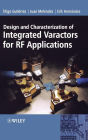 Design and Characterization of Integrated Varactors for RF Applications / Edition 1