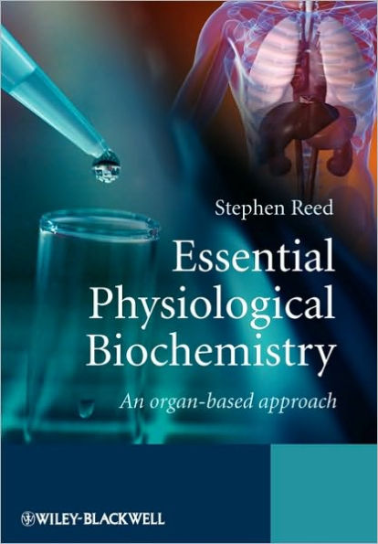 Essential Physiological Biochemistry: An Organ-Based Approach / Edition 1