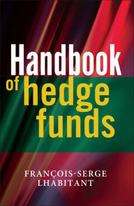 Title: Handbook of Hedge Funds / Edition 1, Author: François-Serge Lhabitant