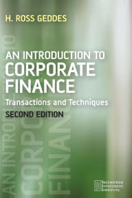 Title: An Introduction to Corporate Finance: Transactions and Techniques / Edition 2, Author: Ross Geddes