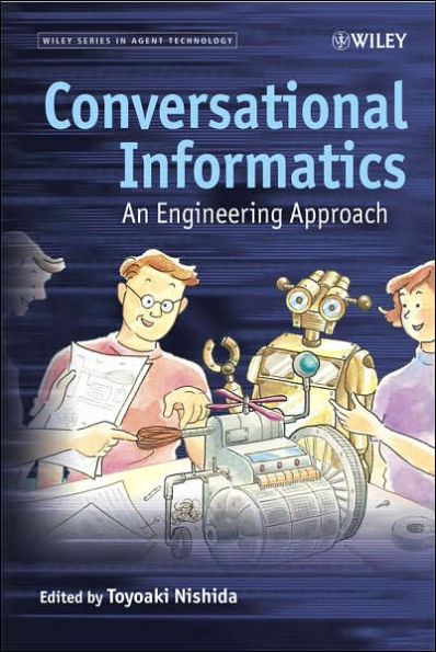 Conversational Informatics: An Engineering Approach / Edition 1