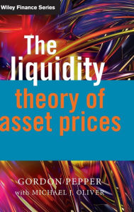 Title: The Liquidity Theory of Asset Prices / Edition 1, Author: Gordon Pepper