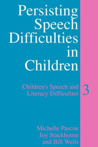 Title: Persisting Speech Difficulties in Children: Children's Speech and Literacy Difficulties / Edition 1, Author: Michelle Pascoe