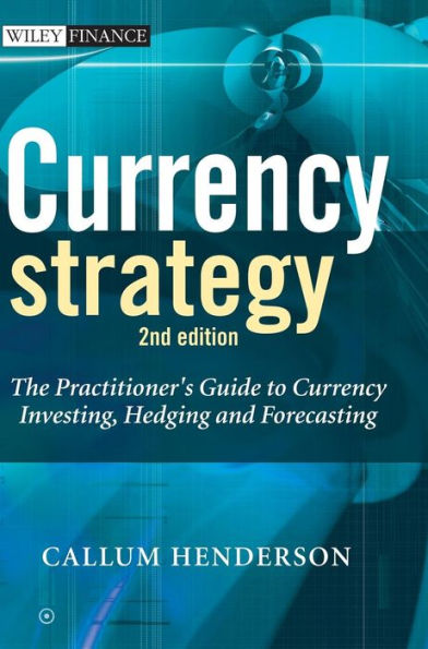 Currency Strategy: The Practitioner's Guide to Currency Investing, Hedging and Forecasting / Edition 2