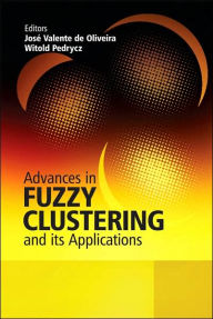 Title: Advances in Fuzzy Clustering and its Applications / Edition 1, Author: Jose Valente de Oliveira