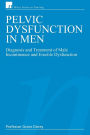 Pelvic Dysfunction in Men: Diagnosis and Treatment of Male Incontinence and Erectile Dysfunction / Edition 1