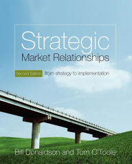 Title: Strategic Market Relationships: From Strategy to Implementation / Edition 2, Author: Bill Donaldson