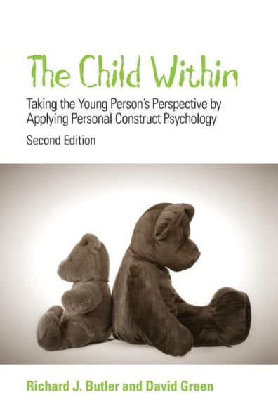 The Child Within: Taking the Young Person's Perspective by Applying Personal Construct Psychology / Edition 2