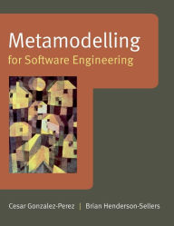 Title: Metamodelling for Software Engineering / Edition 1, Author: Cesar Gonzalez-Perez