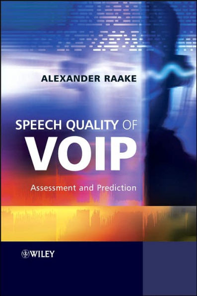Speech Quality of VoIP: Assessment and Prediction / Edition 1