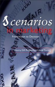 Title: Scenarios in Marketing: From Vision to Decision / Edition 1, Author: Gill Ringland