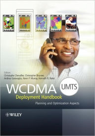 Title: WCDMA (UMTS) Deployment Handbook: Planning and Optimization Aspects / Edition 1, Author: Christophe Chevallier