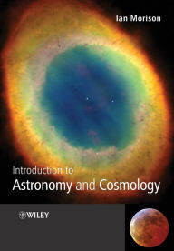 Title: Introduction to Astronomy and Cosmology / Edition 1, Author: Ian  Morison