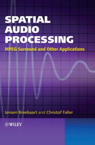 Title: Spatial Audio Processing: MPEG Surround and Other Applications / Edition 1, Author: Jeroen Breebaart