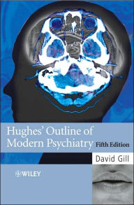 Title: Hughes' Outline of Modern Psychiatry / Edition 5, Author: David Gill