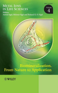 Title: Biomineralization: From Nature to Application, Volume 4 / Edition 1, Author: Astrid Sigel