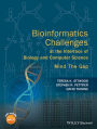 Bioinformatics Challenges at the Interface of Biology and Computer Science: Mind the Gap / Edition 1