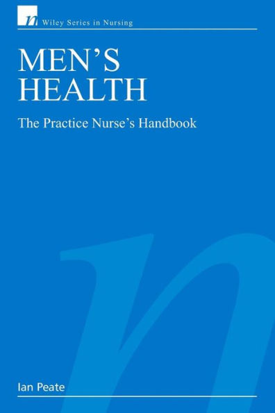 Men's Health: The Practice Nurse's Handbook / Edition 1