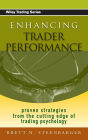 Enhancing Trader Performance: Proven Strategies From the Cutting Edge of Trading Psychology / Edition 1