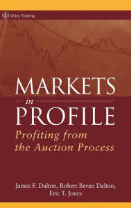 Title: Markets in Profile: Profiting from the Auction Process / Edition 1, Author: James F. Dalton