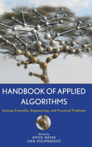 Title: Handbook of Applied Algorithms: Solving Scientific, Engineering, and Practical Problems / Edition 1, Author: Amiya Nayak