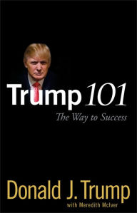 Title: Trump 101: The Way to Success, Author: Donald J. Trump