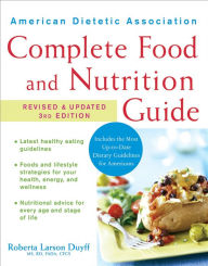 Title: American Dietetic Association Complete Food and Nutrition Guide, Revised and Updated 3rd Edition / Edition 3, Author: Roberta Larson Duyff