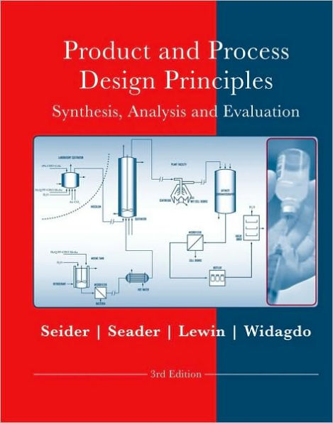 Product and Process Design Principles: Synthesis, Analysis and Design / Edition 3