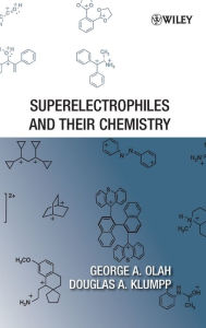 Title: Superelectrophiles and Their Chemistry / Edition 1, Author: George A. Olah