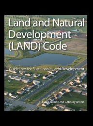 Title: Land and Natural Development (LAND) Code: Guidelines for Sustainable Land Development / Edition 1, Author: Diana Balmori