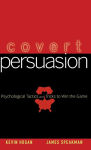 Alternative view 1 of Covert Persuasion: Psychological Tactics and Tricks to Win the Game
