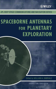 Title: Spaceborne Antennas for Planetary Exploration / Edition 1, Author: William A. Imbriale