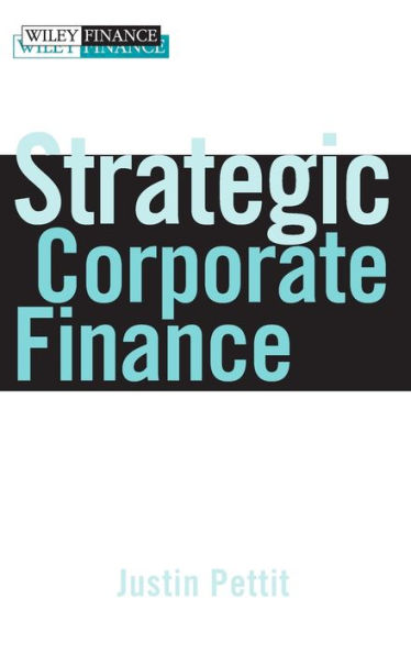 Strategic Corporate Finance: Applications in Valuation and Capital Structure / Edition 1