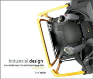 Title: Industrial Design: Materials and Manufacturing Guide / Edition 2, Author: Jim Lesko