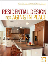 Title: Residential Design for Aging In Place / Edition 1, Author: Drue Lawlor