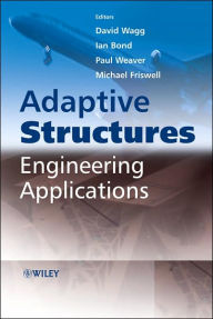 Title: Adaptive Structures: Engineering Applications / Edition 1, Author: David Wagg