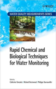 Title: Rapid Chemical and Biological Techniques for Water Monitoring / Edition 1, Author: Catherine Gonzalez