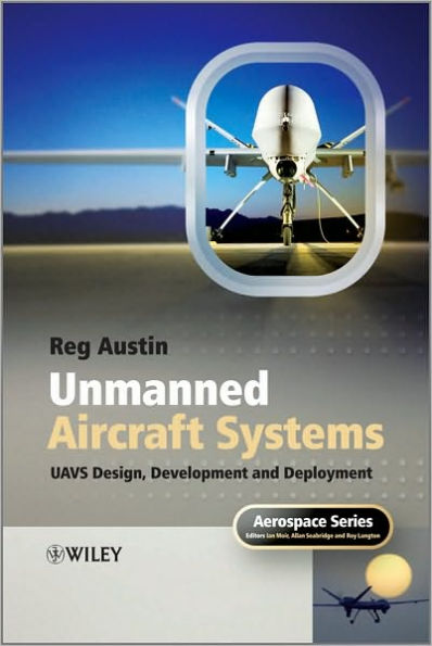 Unmanned Aircraft Systems: UAVS Design, Development and Deployment / Edition 1