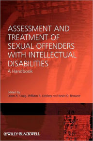 Title: Assessment and Treatment of Sexual Offenders with Intellectual Disabilities: A Handbook / Edition 1, Author: Leam A. Craig