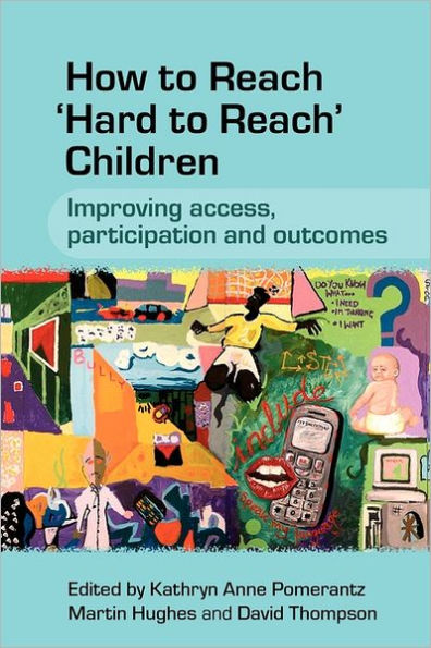 How to Reach 'Hard to Reach' Children: Improving Access, Participation and Outcomes / Edition 1